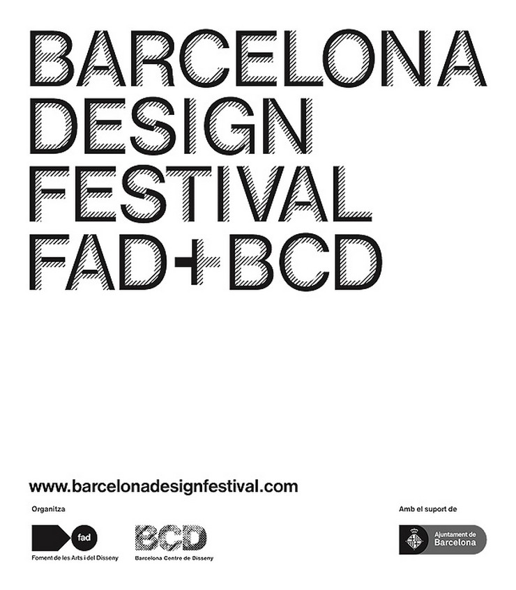 "Barcelona Design Festival, un gran evento impulsado por BCD, el FAD y el Ayuntamiento de Barcelona, que pretende situar a Barcelona como capital internacional del diseño."